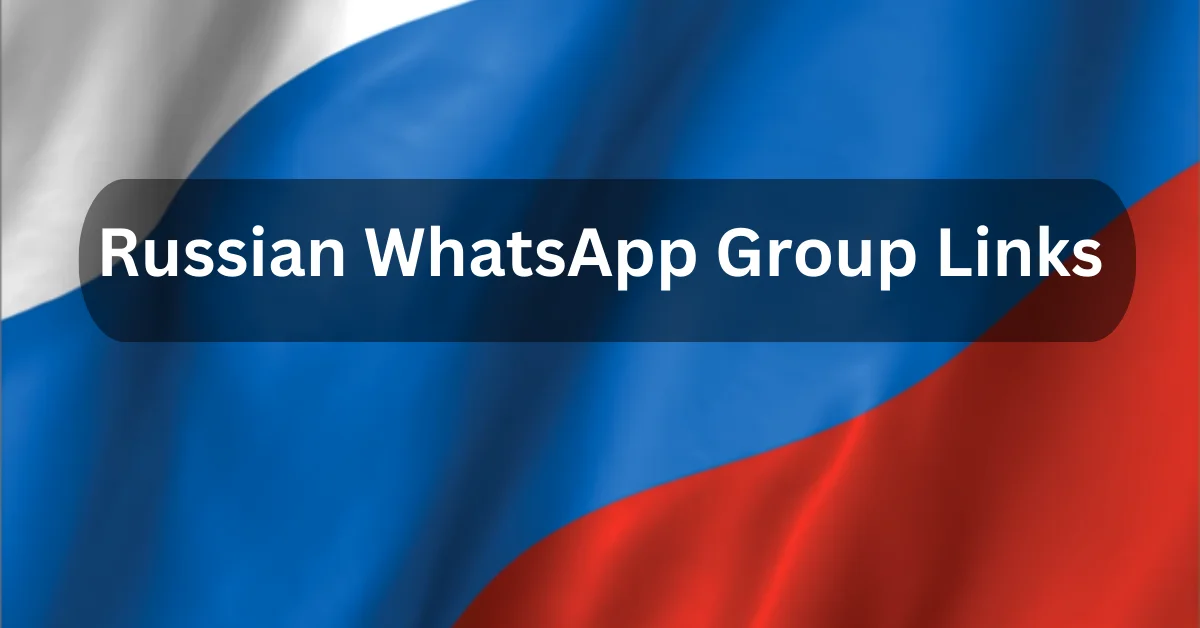 Russian WhatsApp Group Links