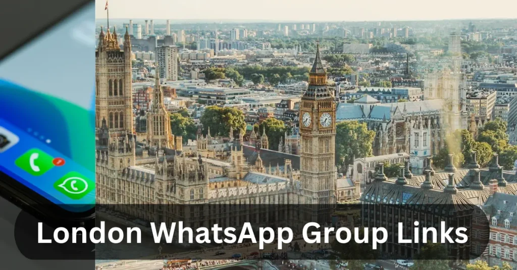 London WhatsApp Group Links